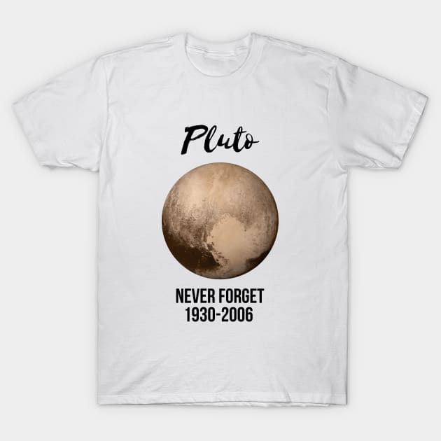 Pluto never forget geek nerd gift idea T-Shirt by RedYolk